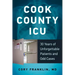 Cook County ICU: 30 Years of Unforgettable Patients and Odd Cases
