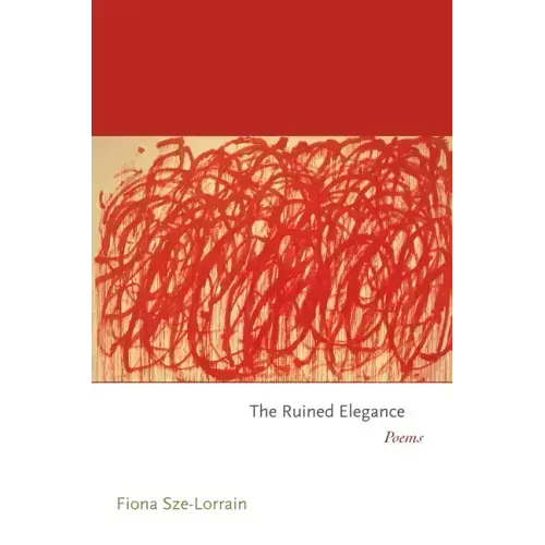 The Ruined Elegance: Poems