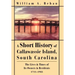 A Short History of Callawassie Island, South Carolina: The Lives & Times of Its Owners & Residents 1711-1985