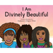 I Am Divinely Beautiful