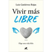Vivir Más Libre / To Live More Freely