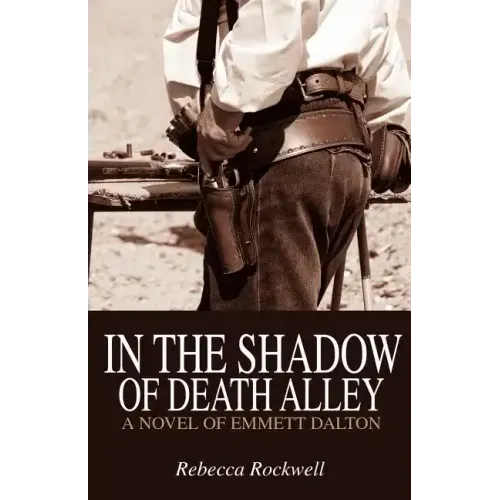 In the Shadow of Death Alley: A Novel of Emmett Dalton