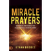 Miracle Prayers: 100 Prayers and Decrees That Release Miracle-Working Power