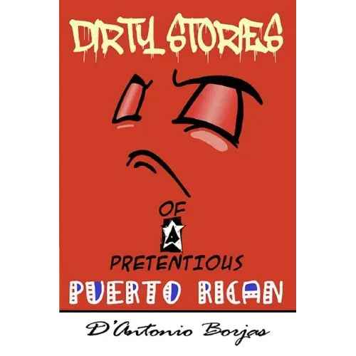 Dirty Stories Of a Pretentious Puerto Rican