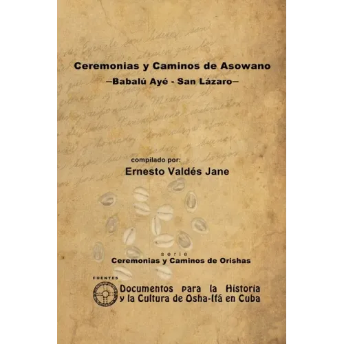 Ceremonias y Caminos de Asowano, -Babalú Ayé - San Lázaro-