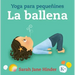La Ballena: Yoga Para Pequeñines