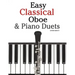 Easy Classical Oboe & Piano Duets: Featuring Music of Bach, Beethoven, Wagner, Handel and Other Composers