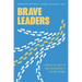 Brave Leaders: Finding the Guts to Make Meaningful & Lasting Change