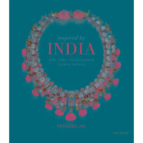 Inspired by India: How India Transformed Global Design