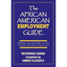 The African American Employment Guide: Finding and Keeping a Job: Interviews - Networking - Career Goals