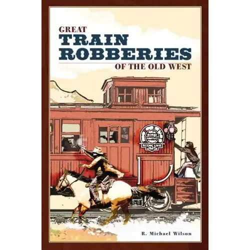Great Train Robberies of the Old West