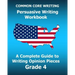 COMMON CORE WRITING Persuasive Writing Workbook: A Complete Guide to Writing Opinion Pieces Grade 4