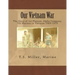 Our Vietnam War: The Story of 1st Platoon, Alpha Company, 7th Marines in Vietnam 1969-1970
