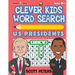 Clever Kids Word Search: US Presidents: United States Presidents for Kids, Wacky Facts & Word Puzzles