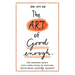 The Art of Good Enough: The Working Mom's Guilt-Free Guide to Thriving While Being Perfectly Imperfect
