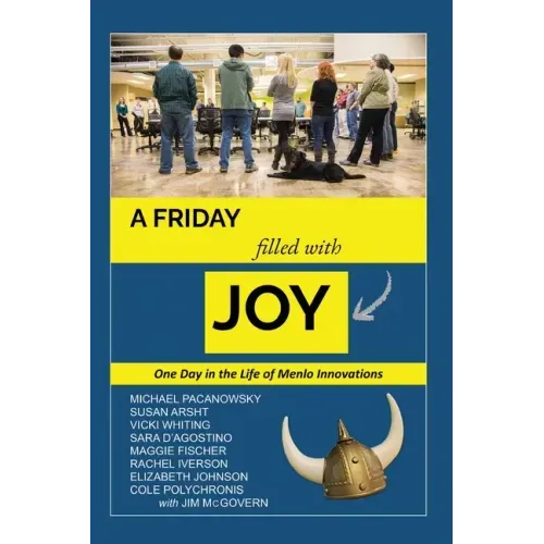 A Friday Filled with Joy: One Day in the Life of a Radically Innovative Company