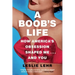 A Boob's Life: How America's Obsession Shaped Me...and You