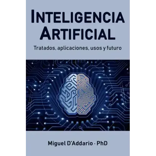 Inteligencia Artificial: Tratados, aplicaciones, usos y futuro