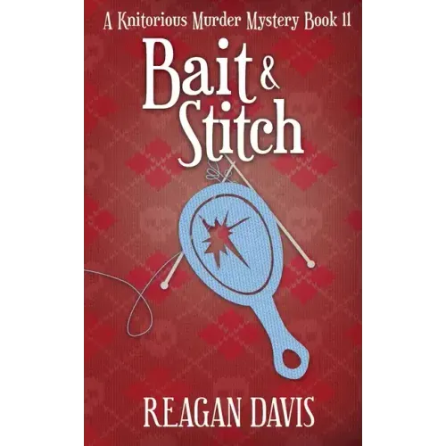 Bait & Stitch: A Knitorious Murder Mystery