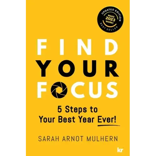 Find Your Focus 5 Steps to Your Best Year Ever! (Updated Edition)