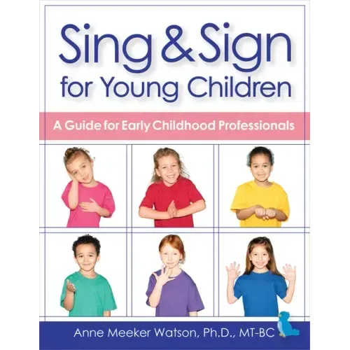 Sing & Sign for Young Children: A Guide for Early Childhood Professionals