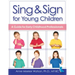 Sing & Sign for Young Children: A Guide for Early Childhood Professionals