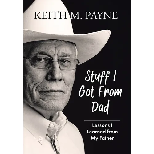 Stuff I Got from Dad: Lessons I Learned from My Father