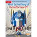 What Is the Story of Transformers?