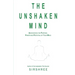 The Unshaken Mind - Discovering the Purpose, Power and Potential of your mind
