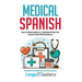 Medical Spanish: Real Spanish Medical Conversations for Healthcare Professionals