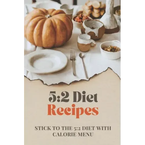 5: 2 Diet Recipes: Stick To The 5:2 Diet With Calorie Menu: Calorie For 5:2 Diet