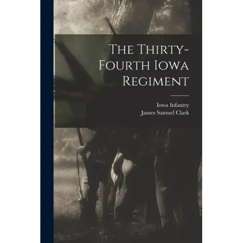 The Thirty-fourth Iowa Regiment