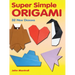 Super Simple Origami: 32 New Designs