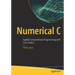 Numerical C: Applied Computational Programming with Case Studies