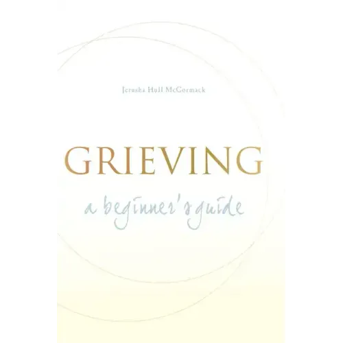 Grieving: A Beginner's Guide