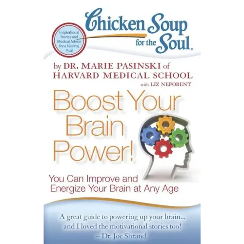 Chicken Soup for the Soul: Boost Your Brain Power!: You Can Improve and Energize Your Brain at Any Age