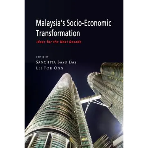 Malaysia's Socio-Economic Transformation: Ideas for the Next Decade