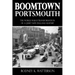 Boomtown Portsmouth: The World War II Transformation of a Quiet New England Seaport
