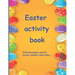 Easter activity book: Activity book for children aged 7 to 10 Multi-game book: word search, sudoku, coloring, mazes, scrambles, logic games