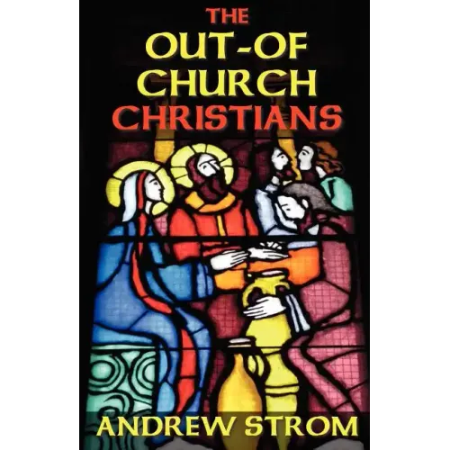 The OUT-OF-CHURCH CHRISTIANS