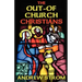 The OUT-OF-CHURCH CHRISTIANS