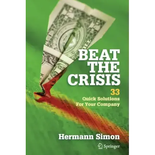 Beat the Crisis: 33 Quick Solutions for Your Company