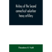History of the Second connecticut volunteer heavy artillery. Originally the Nineteenth Connecticut vols