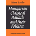Hungarian Classical Ballads: And Their Folklore