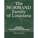 The NORMAND Family Of Louisiana: Volume 1/ THE HISTORY From Normandy to Avoyelles