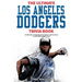 The Ultimate Los Angeles Dodgers Trivia Book: A Collection of Amazing Trivia Quizzes and Fun Facts for Die-Hard Dodgers Fans!