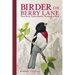 Birder on Berry Lane: Three Acres, Twelve Months, Thousands of Birds