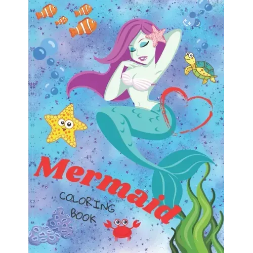 Mermaid Coloring Book: - A Collection of Fun Coloring Pages for Kids Age 4-8 - Preschool & Toddlers