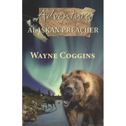 Adventures of an Alaskan Preacher