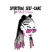 Spiritual Self Care for Black Women: Self-Care Journal For Black: Mental, Physical and Emotional Health Planner, Tracker Notebook Record Book